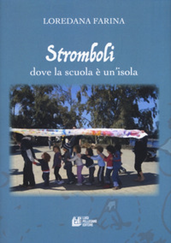 Stromboli. Dove la scuola è un'isola - Librerie.coop Stromboli. Dove la scuola è un'isola - Librerie.coop