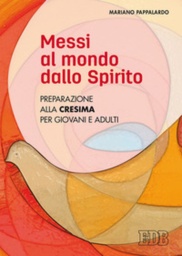 Messi al mondo dallo Spirito. Preparazione alla Cresima per giovani e adulti - Librerie.coop Messi al mondo dallo Spirito. Preparazione alla Cresima per giovani e adulti - Librerie.coop