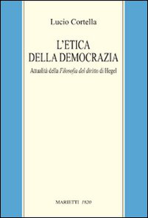 L'etica della democrazia. Attualità della filosofia del diritto di Hegel - Librerie.coop L'etica della democrazia. Attualità della filosofia del diritto di Hegel - Librerie.coop