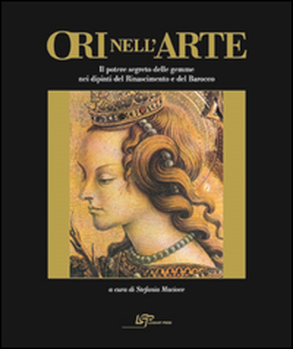 Ori nell'arte. Per una storia del potere segreto delle gemme - Librerie.coop Ori nell'arte. Per una storia del potere segreto delle gemme - Librerie.coop