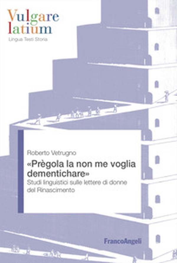 «Prègola la non me voglia dementichare». Studi linguistici sulle lettere di donne del Rinascimento - Librerie.coop «Prègola la non me voglia dementichare». Studi linguistici sulle lettere di donne del Rinascimento - Librerie.coop