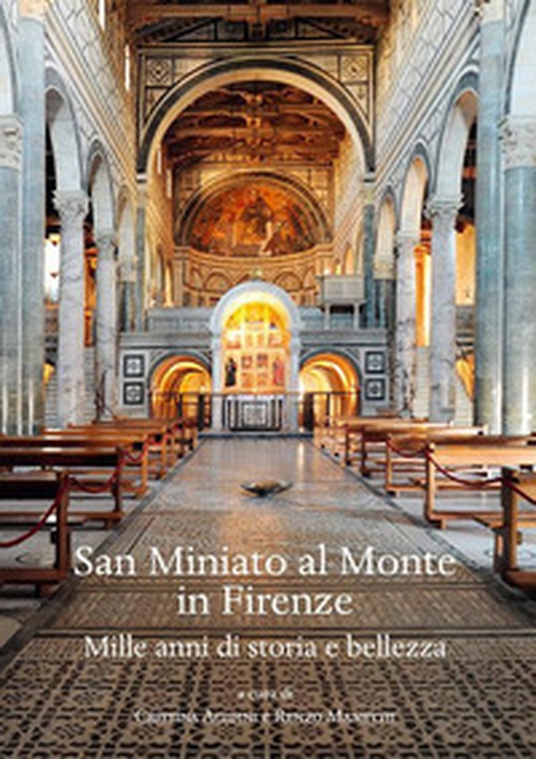 San Miniato al Monte in Firenze. Mille anni di storia e bellezza. - Librerie.coop San Miniato al Monte in Firenze. Mille anni di storia e bellezza. - Librerie.coop