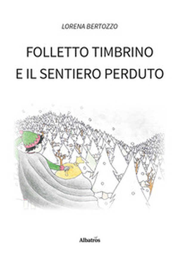 Folletto Timbrino e il sentiero perduto - Librerie.coop Folletto Timbrino e il sentiero perduto - Librerie.coop