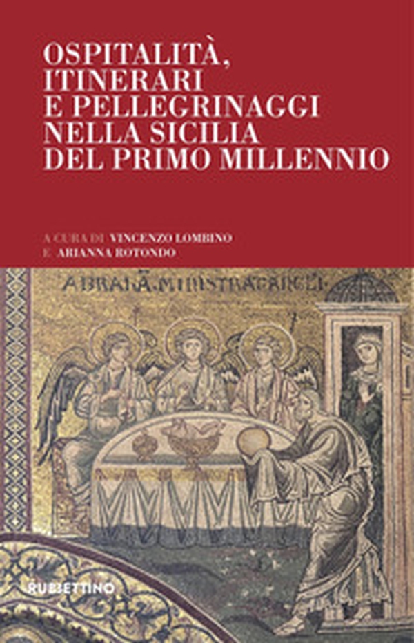 Ospitalità, itinerari e pellegrinaggi nella Sicilia del Primo Millennio - Librerie.coop Ospitalità, itinerari e pellegrinaggi nella Sicilia del Primo Millennio - Librerie.coop