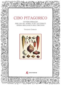 Del cibo pitagorico ovvero erbaceo. Per uso de' nobili, e de' letterati - Librerie.coop