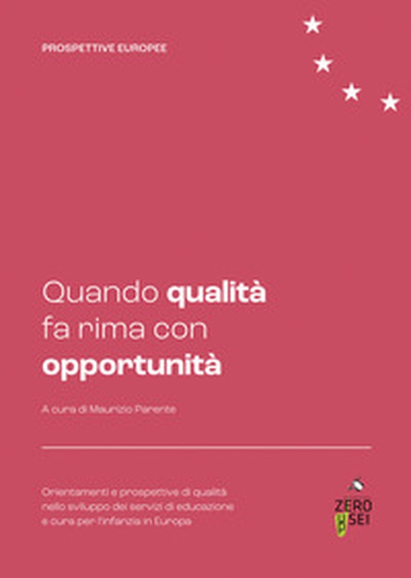 Quando qualità fa rima con opportunità. Orientamenti e prospettive di qualità nello sviluppo dei servizi di educazione e cura per l'infanzia in Europa - Librerie.coop Quando qualità fa rima con opportunità. Orientamenti e prospettive di qualità nello sviluppo dei servizi di educazione e cura per l'infanzia in Europa - Librerie.coop