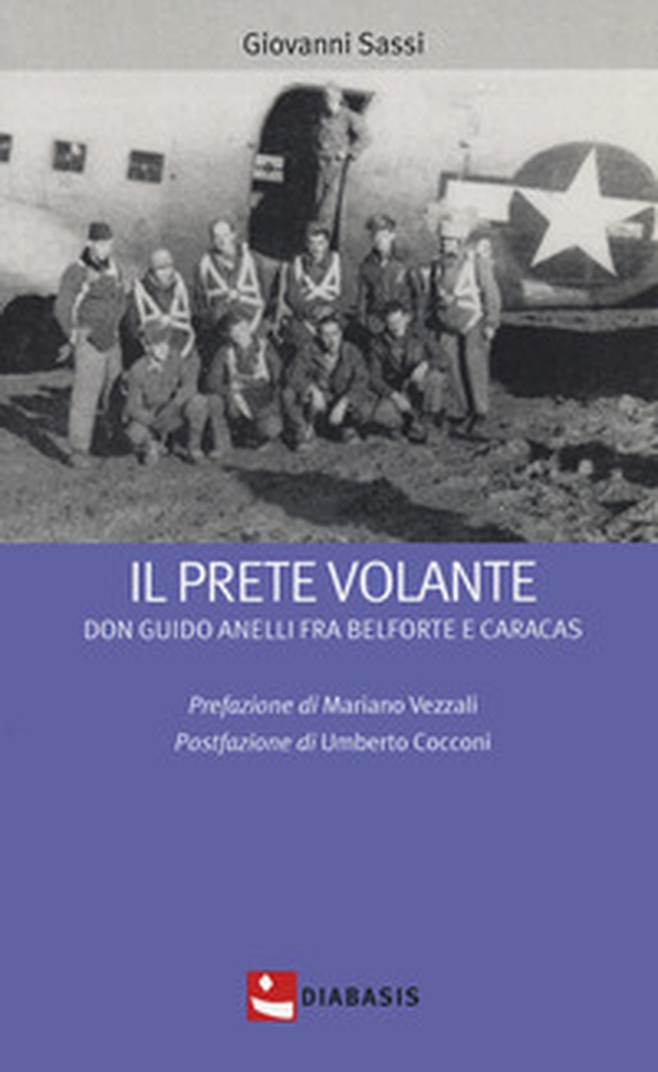 Il prete volante. Don Guido Anelli fra Belforte e Caracas - Librerie.coop Il prete volante. Don Guido Anelli fra Belforte e Caracas - Librerie.coop