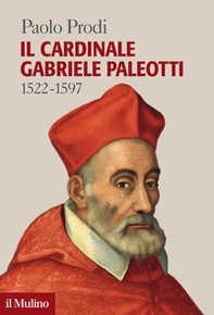 Il cardinale Gabriele Paleotti (1522-1597) - Librerie.coop