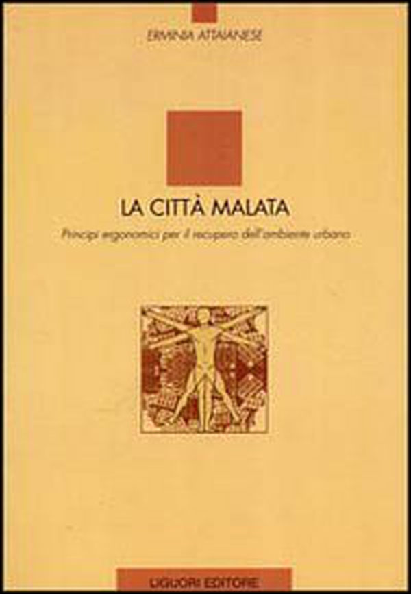 La città malata. Principi ergonomici per il recupero dell'ambiente urbano - Librerie.coop La città malata. Principi ergonomici per il recupero dell'ambiente urbano - Librerie.coop