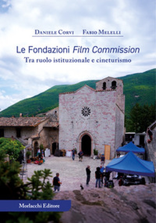 Le Fondazioni Film Commission. Tra ruolo istituzionale e cineturismo - Librerie.coop Le Fondazioni Film Commission. Tra ruolo istituzionale e cineturismo - Librerie.coop
