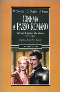 Cinema a passo romano. Trent'anni di fascismo sullo schermo (1934-1963) - Librerie.coop