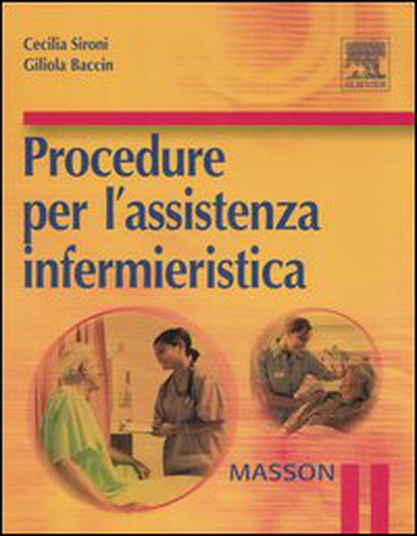 Procedure per l'assistenza infermieristica - Librerie.coop Procedure per l'assistenza infermieristica - Librerie.coop
