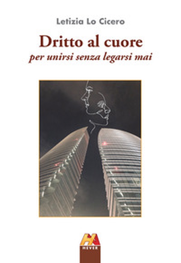 Dritto al cuore. Per unirsi senza legarsi mai - Librerie.coop Dritto al cuore. Per unirsi senza legarsi mai - Librerie.coop