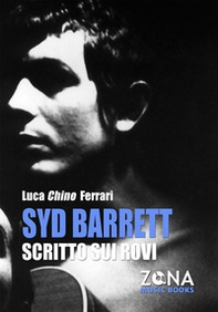 Syd Barrett. Scritto sui rovi - Librerie.coop
