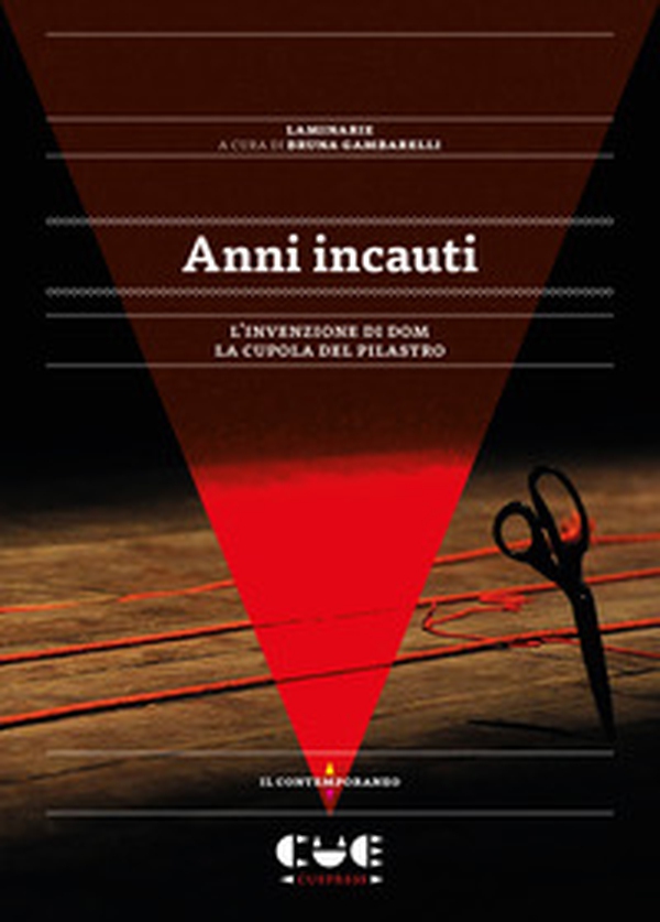 Anni incauti. L'invenzione di Dom. La cupola del pilastro - Librerie.coop Anni incauti. L'invenzione di Dom. La cupola del pilastro - Librerie.coop
