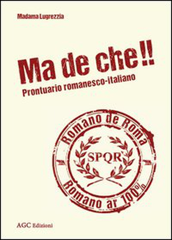 Ma de che! Prontuario romanesco-italiano - Librerie.coop Ma de che! Prontuario romanesco-italiano - Librerie.coop