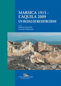 Marsica 1915-L'Aquila 2009. Un secolo di ricostruzioni - Librerie.coop