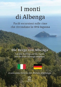 I monti di Albenga. Facili escursioni sulle cime che circondano la città ingauna-Die berge von Albenga - Librerie.coop