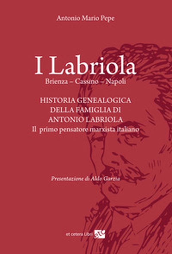 I Labriola. Historia genealogica della famiglia di Antonio Labriola - Librerie.coop I Labriola. Historia genealogica della famiglia di Antonio Labriola - Librerie.coop