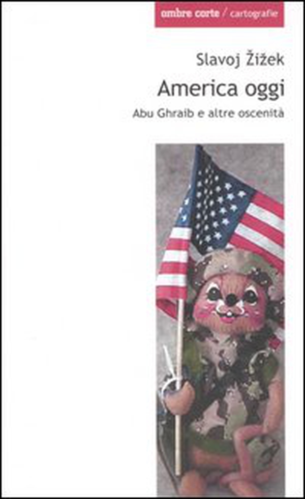 America oggi. Abu Ghraib e altre oscenità - Librerie.coop America oggi. Abu Ghraib e altre oscenità - Librerie.coop