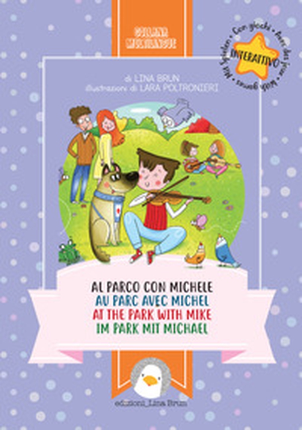 Al parco con Michele. Ediz. italiana, francese, inglese e tedesca - Librerie.coop Al parco con Michele. Ediz. italiana, francese, inglese e tedesca - Librerie.coop