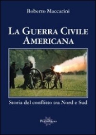 La guerra civile americana. Storia del conflitto tra Nord e Sud - Librerie.coop