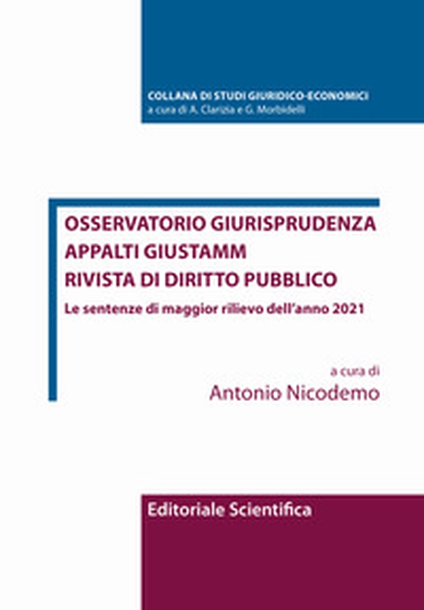 Osservatorio giurisprudenza. Appalti Giustamm. Rivista di diritto pubblico. Le sentenze di maggior rilievo dell'anno 2021 - Librerie.coop Osservatorio giurisprudenza. Appalti Giustamm. Rivista di diritto pubblico. Le sentenze di maggior rilievo dell'anno 2021 - Librerie.coop
