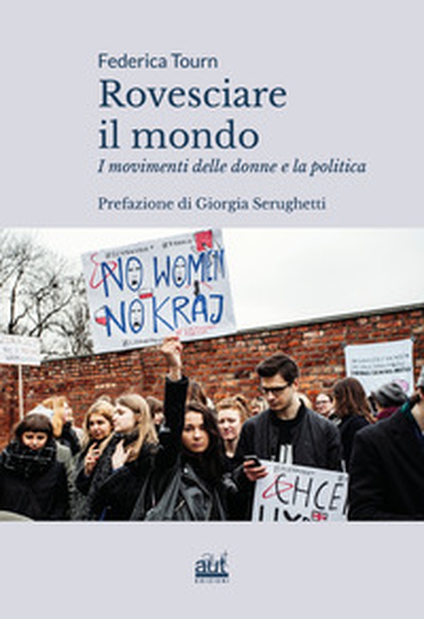 Rovesciare il mondo. I movimenti delle donne e la politica - Librerie.coop Rovesciare il mondo. I movimenti delle donne e la politica - Librerie.coop
