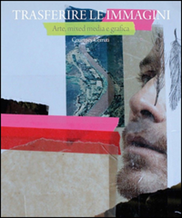 Trasferire le immagini. Arte, mixed media e grafica - Librerie.coop Trasferire le immagini. Arte, mixed media e grafica - Librerie.coop