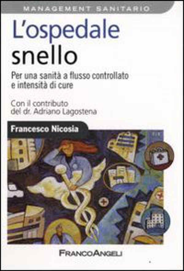 L'ospedale snello. Per una sanità a flusso controllato e intensità di cure - Librerie.coop L'ospedale snello. Per una sanità a flusso controllato e intensità di cure - Librerie.coop