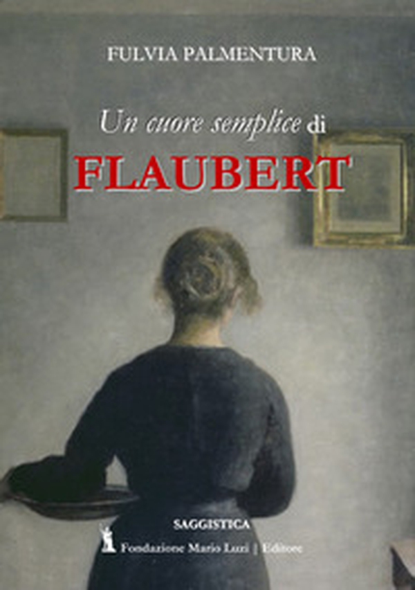 Lettura di «Un cuore semplice» di Flaubert. Dalla banalità del quotidiano una rivelazione - Librerie.coop Lettura di «Un cuore semplice» di Flaubert. Dalla banalità del quotidiano una rivelazione - Librerie.coop
