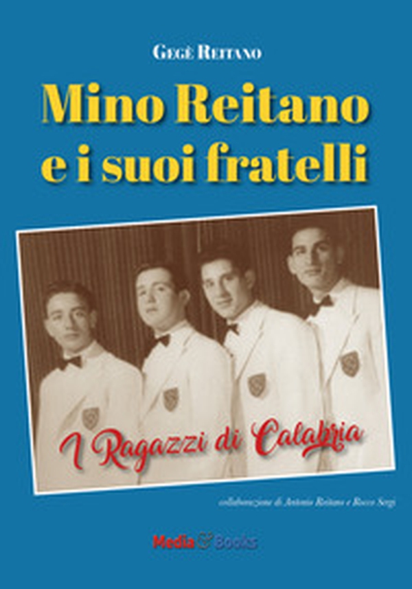 Mino Reitano e i suoi fratelli. I ragazzi di Calabria - Librerie.coop Mino Reitano e i suoi fratelli. I ragazzi di Calabria - Librerie.coop
