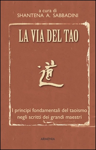 La via del Tao. I principi fondamentali del Taoismo negli scritti dei grandi maestri - Librerie.coop