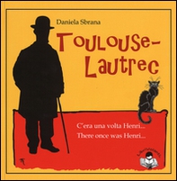 Toulouse-Lautrec. C'era una volta Henri-There once was Henri - Librerie.coop