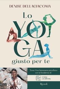 Lo yoga giusto per te. Trova la tua via per il benessere - Librerie.coop