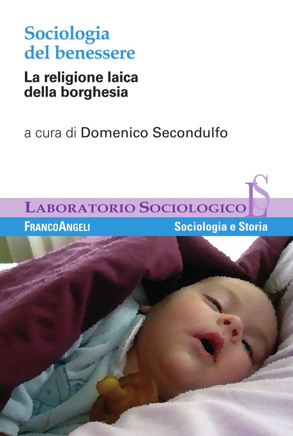 Sociologia del benessere. La religione laica della borghesia - Librerie.coop Sociologia del benessere. La religione laica della borghesia - Librerie.coop