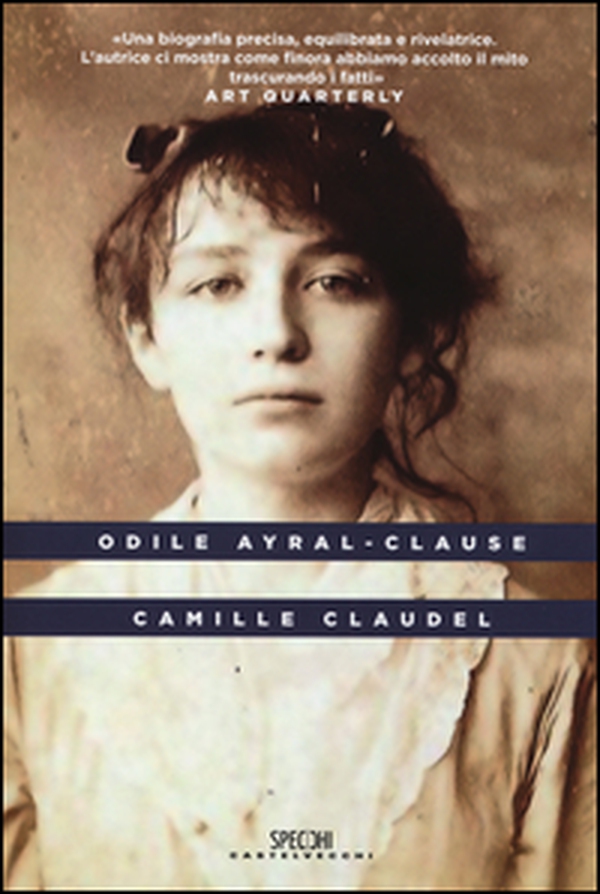 Camille Claudel - Librerie.coop Camille Claudel - Librerie.coop