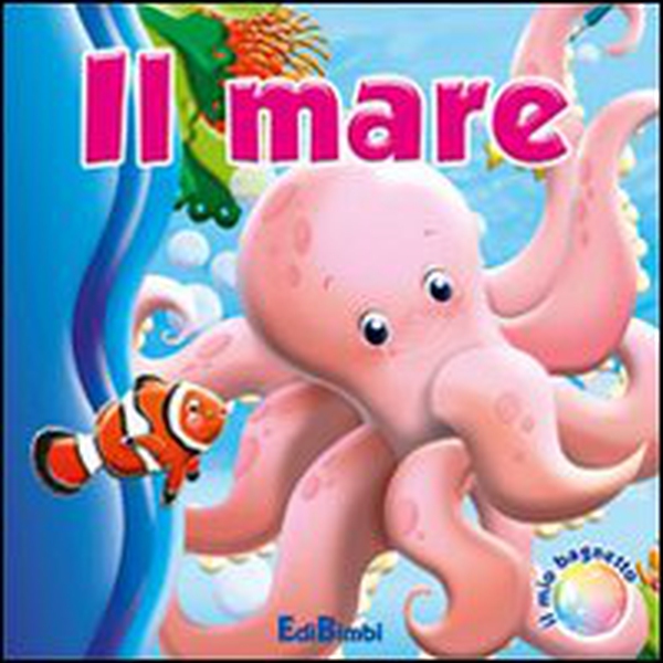 Il mare. Il mio bagnetto - Librerie.coop Il mare. Il mio bagnetto - Librerie.coop