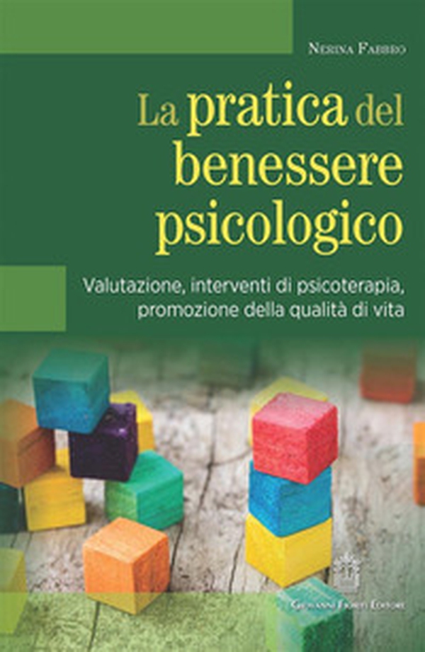 La pratica del benessere psicologico. Valutazione, interventi di psicoterapia, promozione della qualità di vita - Librerie.coop La pratica del benessere psicologico. Valutazione, interventi di psicoterapia, promozione della qualità di vita - Librerie.coop