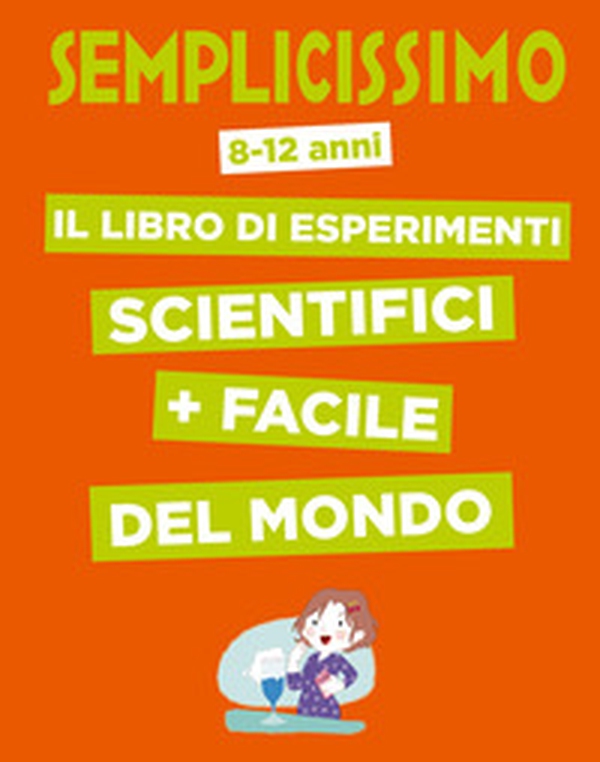 Semplicissimo. Il libro di esperimenti scientifici + facile del mondo - Librerie.coop Semplicissimo. Il libro di esperimenti scientifici + facile del mondo - Librerie.coop