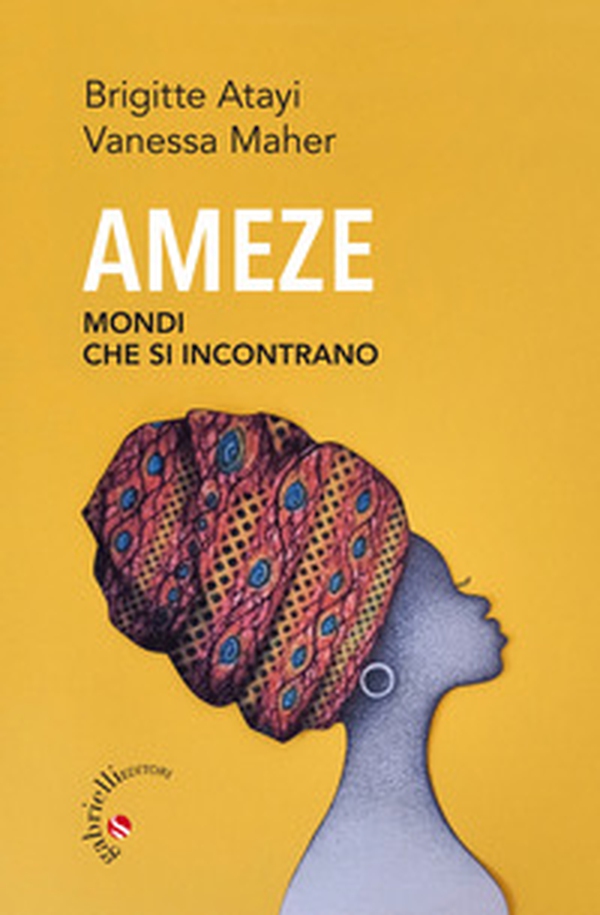 Ameze. Mondi che si incontrano - Librerie.coop Ameze. Mondi che si incontrano - Librerie.coop