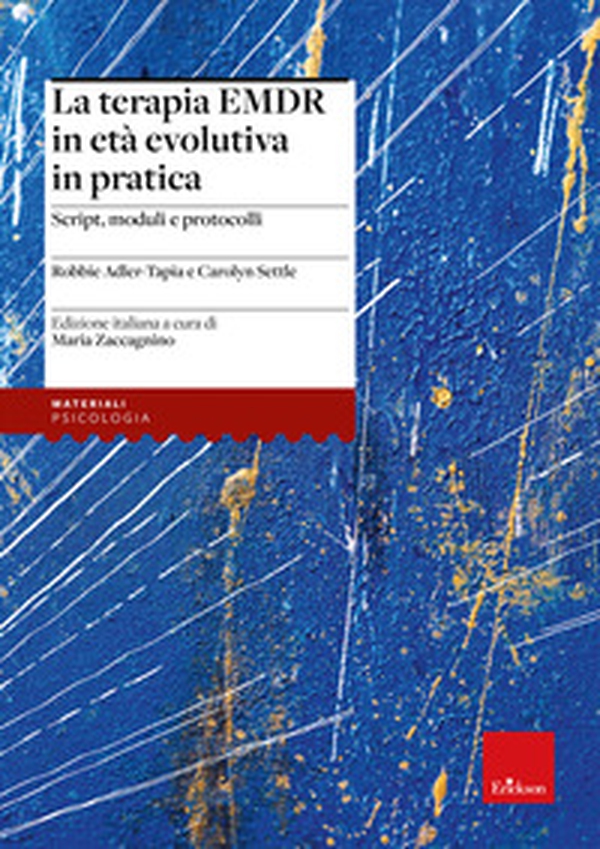 La terapia EMDR in età evolutiva in pratica. Script, moduli e protocolli - Librerie.coop La terapia EMDR in età evolutiva in pratica. Script, moduli e protocolli - Librerie.coop