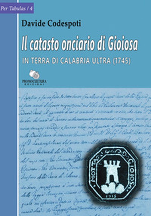 Il catasto onciario di Gioiosa in terra di Calabria Ultra (1745) - Librerie.coop Il catasto onciario di Gioiosa in terra di Calabria Ultra (1745) - Librerie.coop