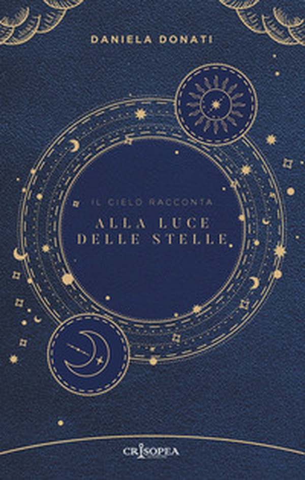 Alla luce delle stelle. Il cielo racconta - Librerie.coop Alla luce delle stelle. Il cielo racconta - Librerie.coop