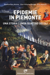Epidemie in Piemonte. Una storia lunga quattro secoli - Librerie.coop