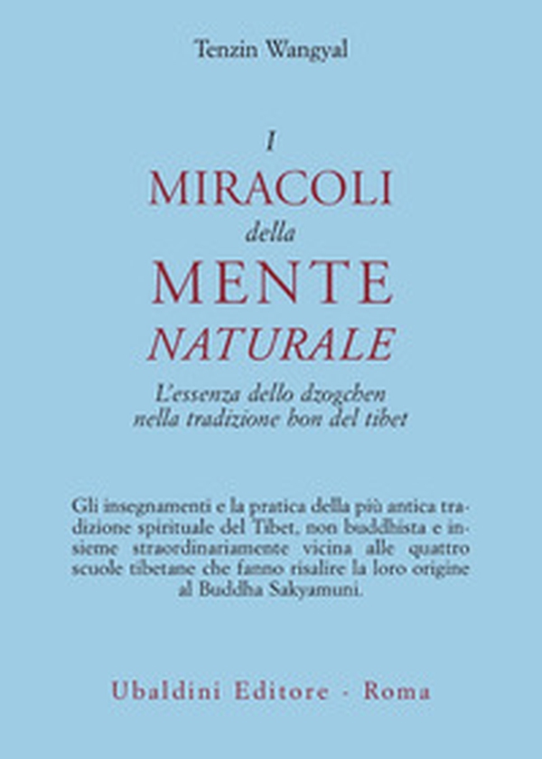 I miracoli della mente naturale. L'essenza dello dzogchen nella tradizione bon del Tibet - Librerie.coop I miracoli della mente naturale. L'essenza dello dzogchen nella tradizione bon del Tibet - Librerie.coop