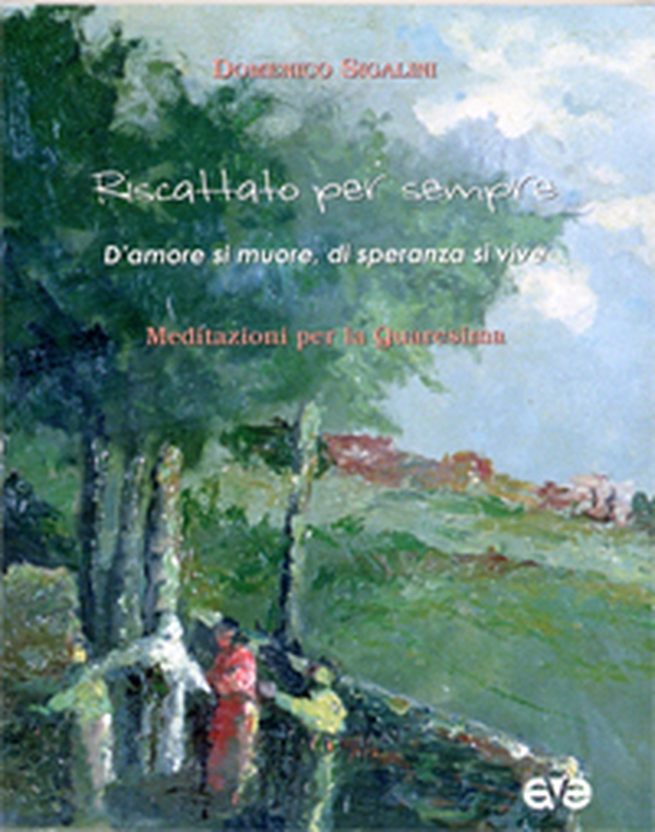 Riscattato per sempre. D'amore si muore, di speranza si vive - Librerie.coop Riscattato per sempre. D'amore si muore, di speranza si vive - Librerie.coop