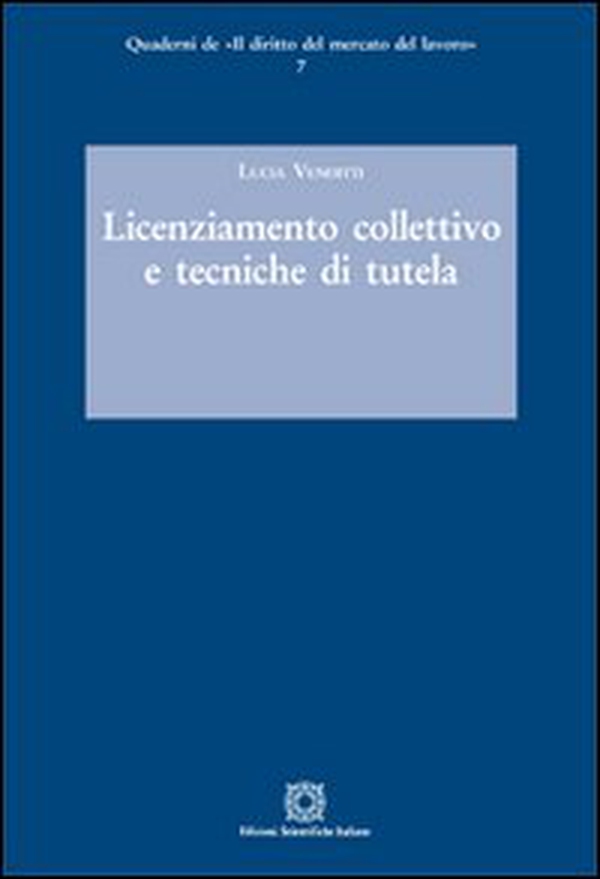 Licenziamento collettivo e tecniche di tutela - Librerie.coop Licenziamento collettivo e tecniche di tutela - Librerie.coop