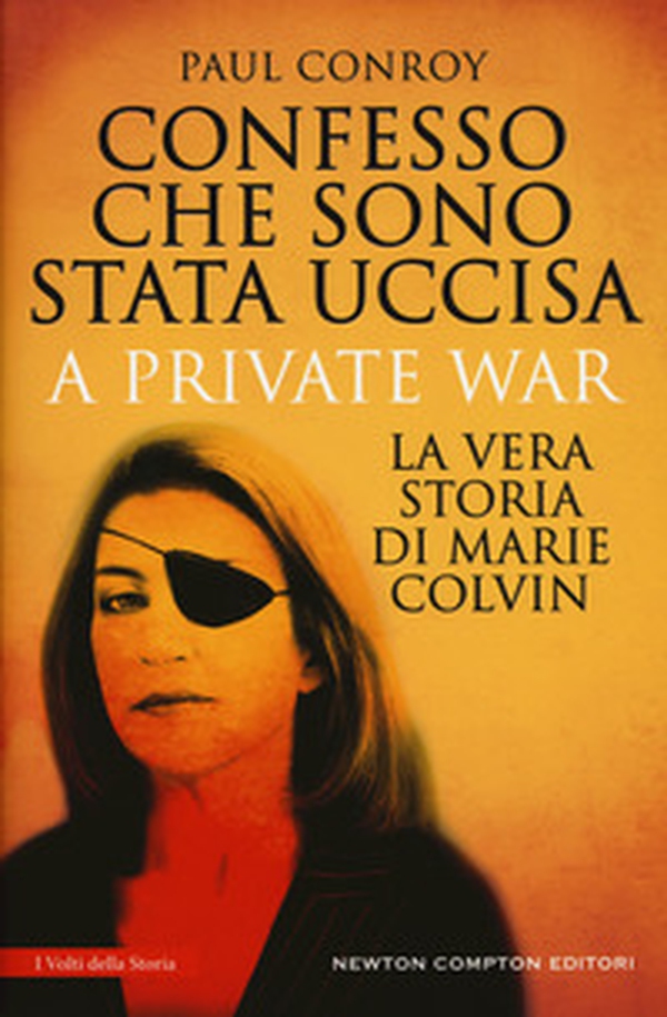 Confesso che sono stata uccisa. A private war. La vera storia di Marie Colvin - Librerie.coop Confesso che sono stata uccisa. A private war. La vera storia di Marie Colvin - Librerie.coop