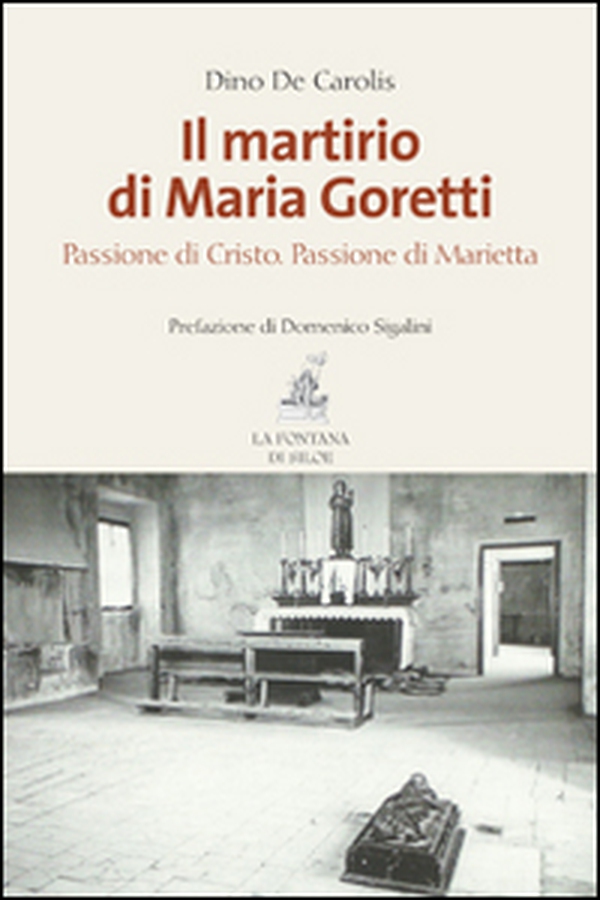 Il martirio di Maria Goretti. Passione di Cristo. Passione di Marietta - Librerie.coop Il martirio di Maria Goretti. Passione di Cristo. Passione di Marietta - Librerie.coop